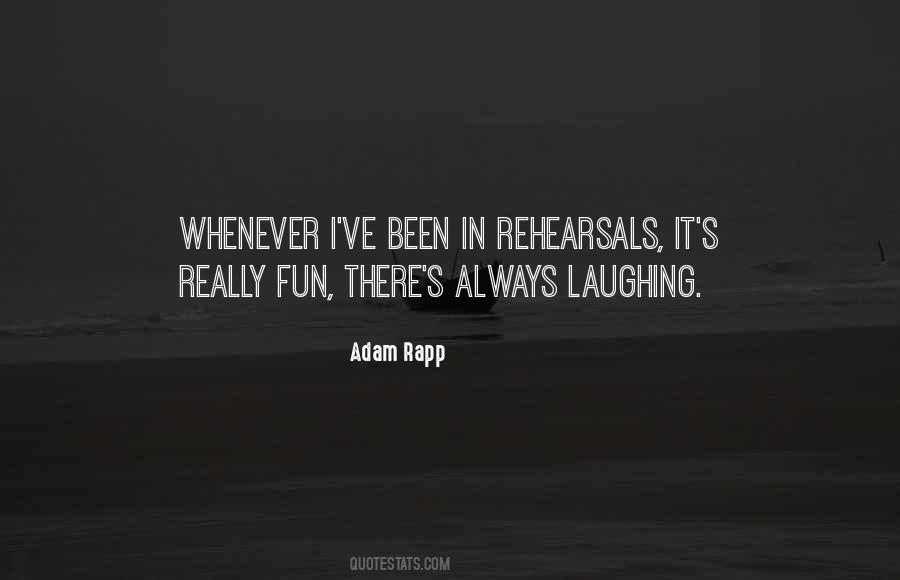 Quotes About Rehearsals #1053975