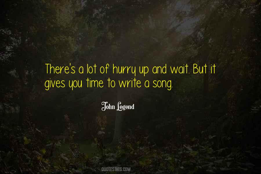 Quotes About Hurry Up And Wait #784620