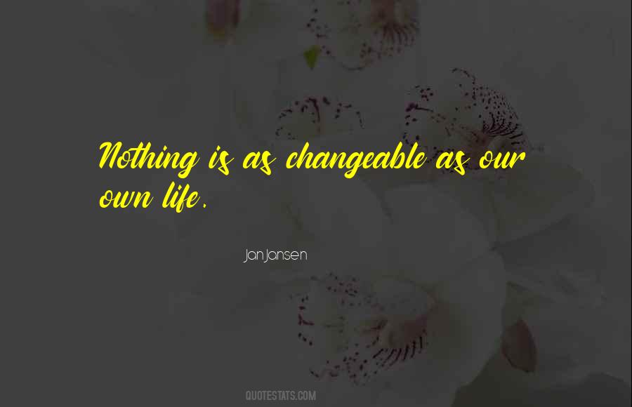 Quotes About Our Own Life #271339