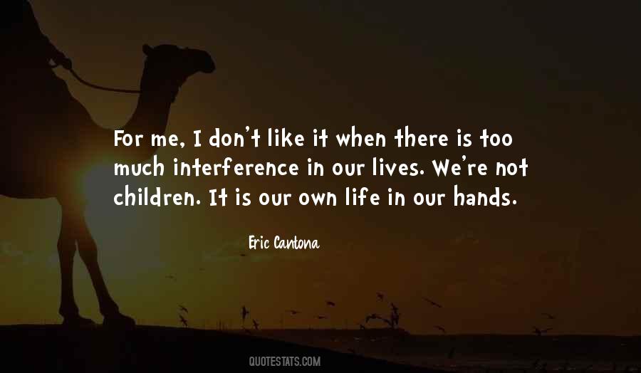 Quotes About Our Own Life #800118