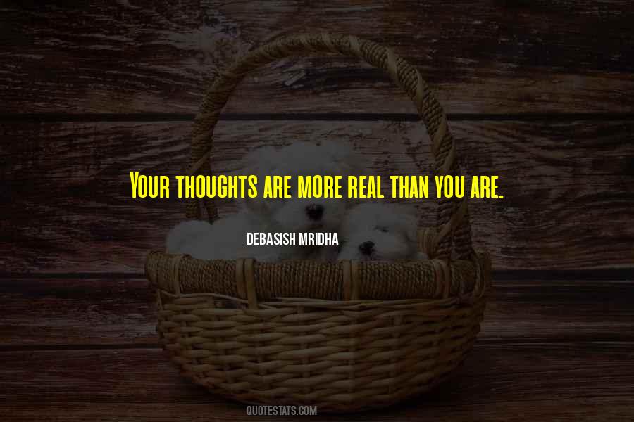 Thoughts Are Real Quotes #905317