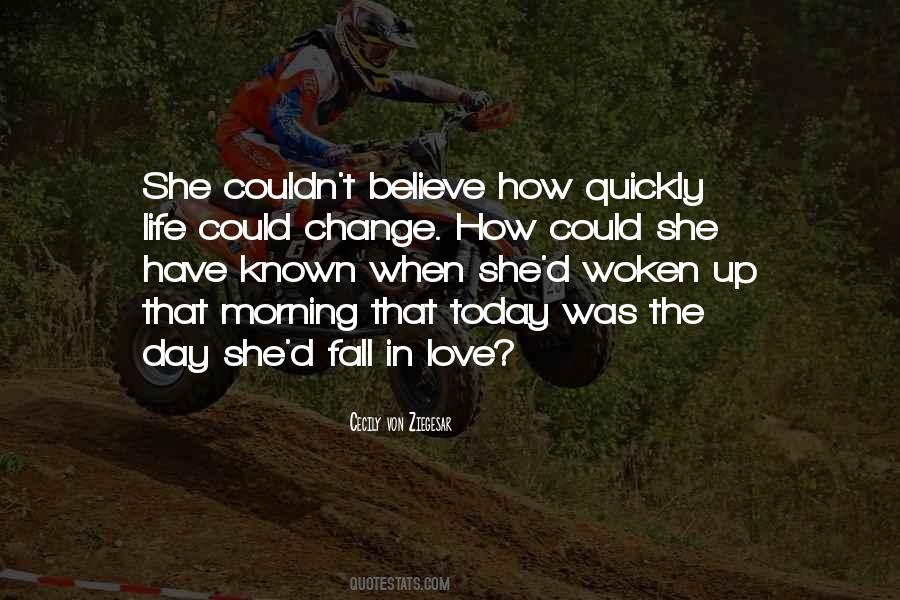 Quotes About How Quickly Life Can Change #1026546