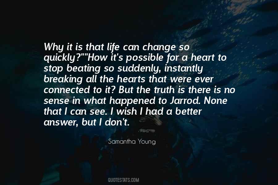 Quotes About How Quickly Life Can Change #486716