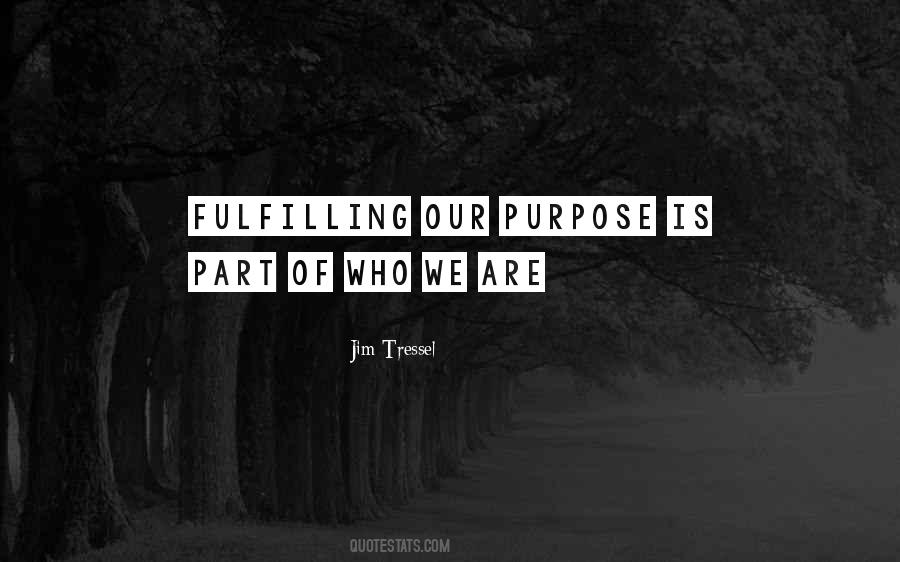 Quotes About Fulfilling Purpose #1023743