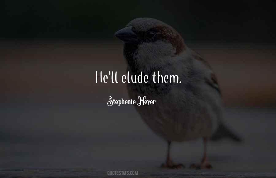 Quotes About Elude #700100