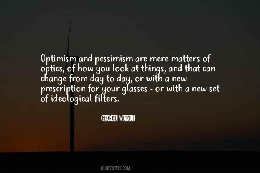 Quotes About Optimism And Pessimism #575984