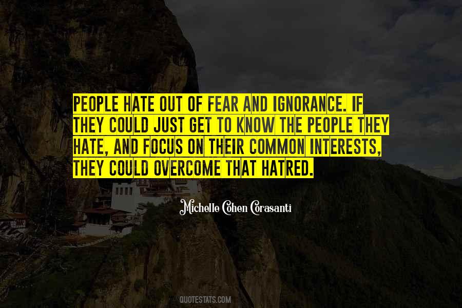 Quotes About Ignorance And Hate #1193422