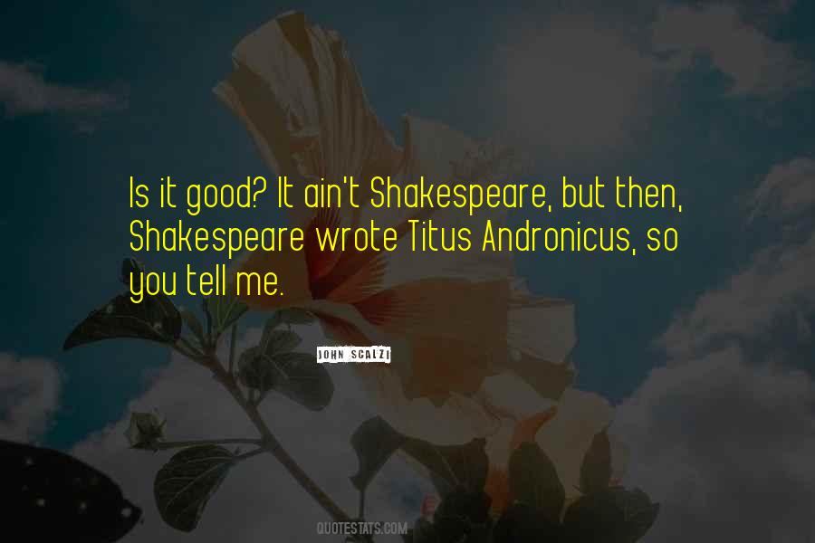Ain T Shakespeare Quotes #556260