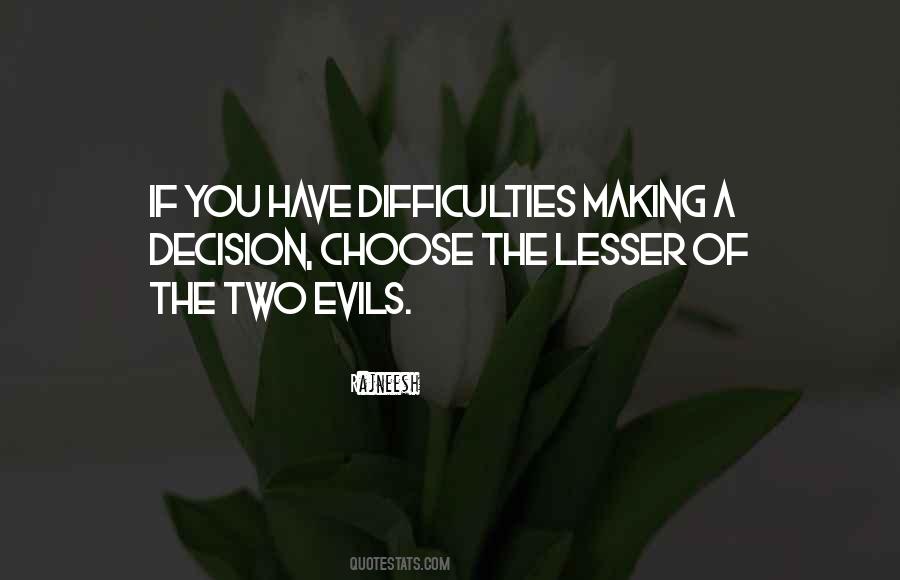 Quotes About Lesser Of Two Evils #1072140