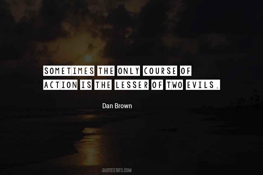 Quotes About Lesser Of Two Evils #1627650