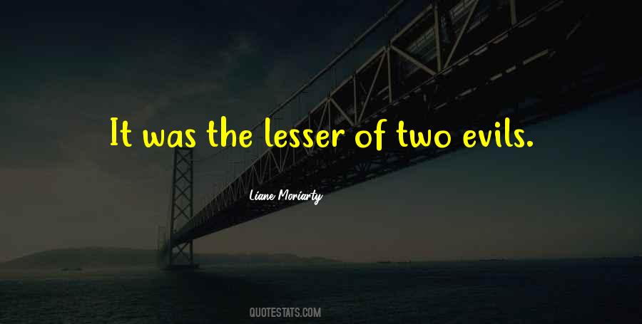 Quotes About Lesser Of Two Evils #219181