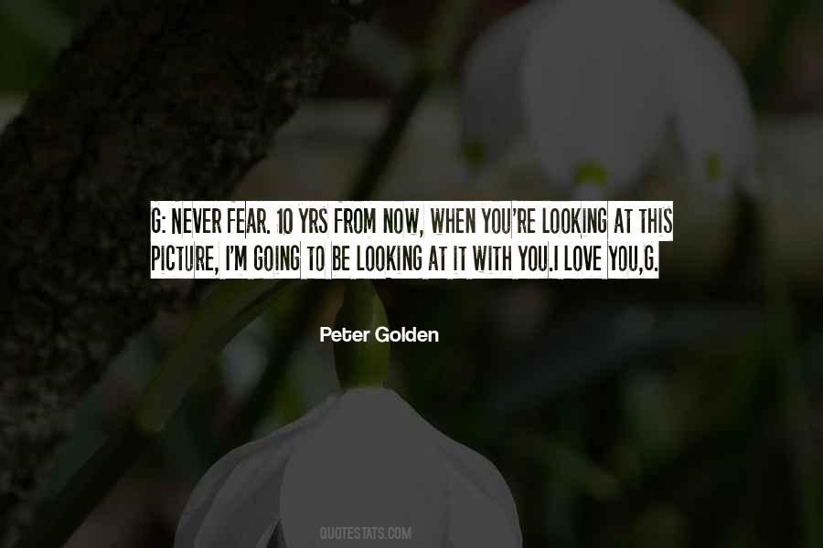 Never Fear To Love Quotes #885434