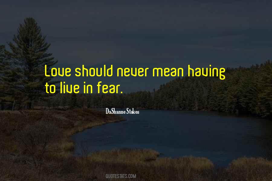 Never Fear To Love Quotes #900323