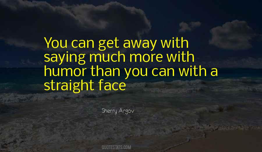 Quotes About A Straight Face #1672659