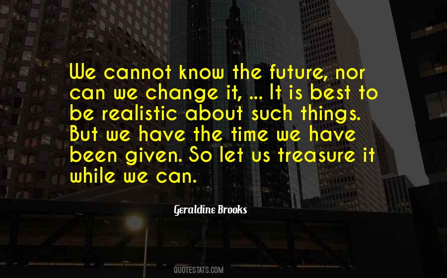 Quotes About The Time We Have #1055013