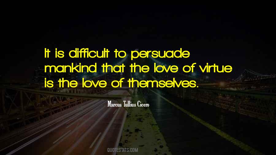 Difficult To Love Quotes #9277