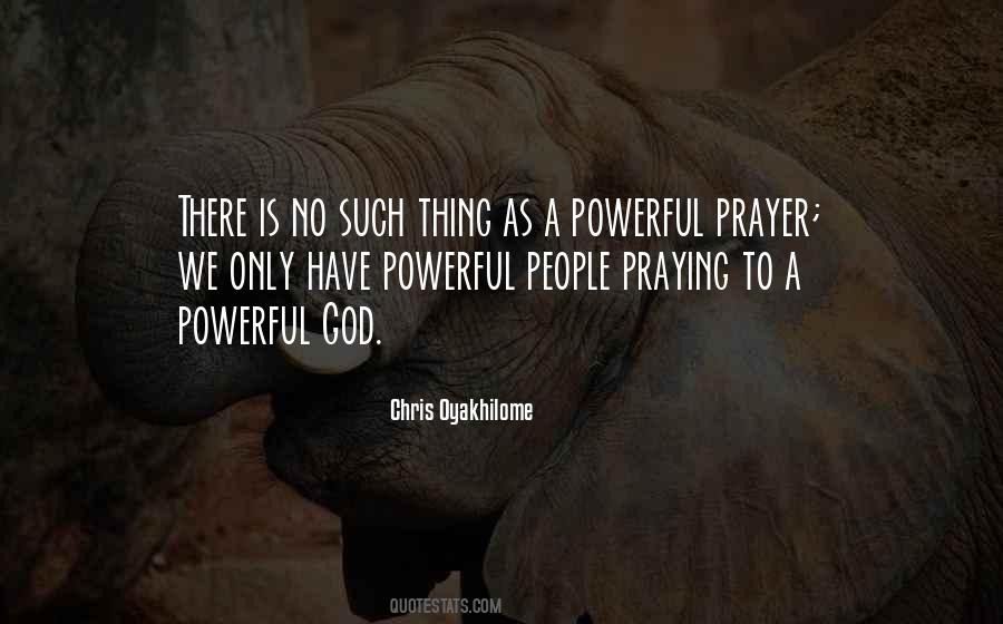 Prayer Is A Powerful Thing Quotes #1695394