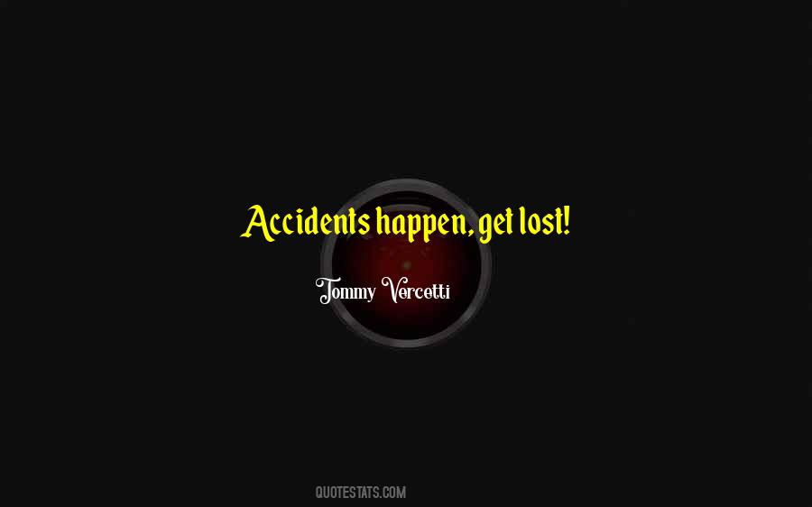 Quotes About Accidents Happen #1848957