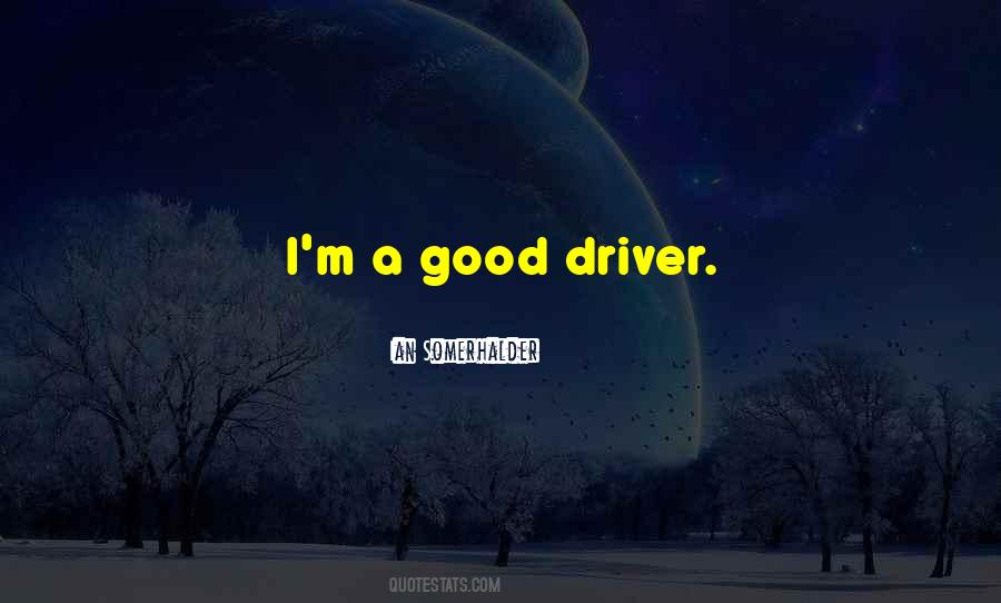 Quotes About Good Driver #547066