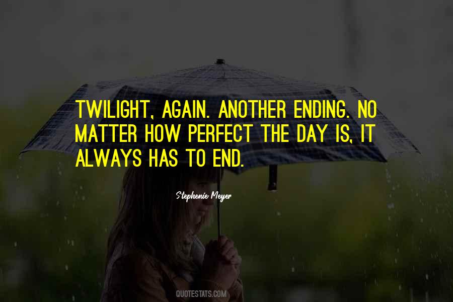 Quotes About Ending The Day #365775