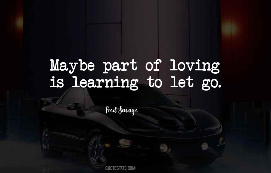 Quotes About Learning To Let Go #1617251