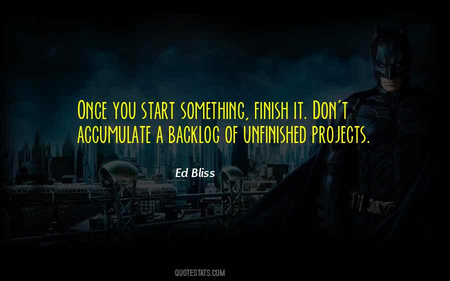 Quotes About Unfinished Projects #1182617