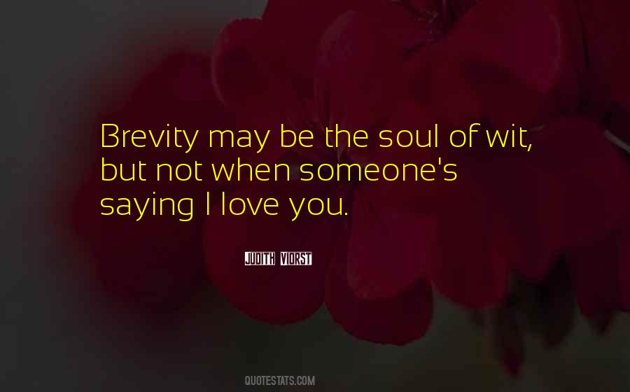 Brevity Is The Soul Of Wit Quotes #713805