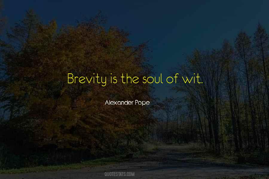 Brevity Is The Soul Of Wit Quotes #743601