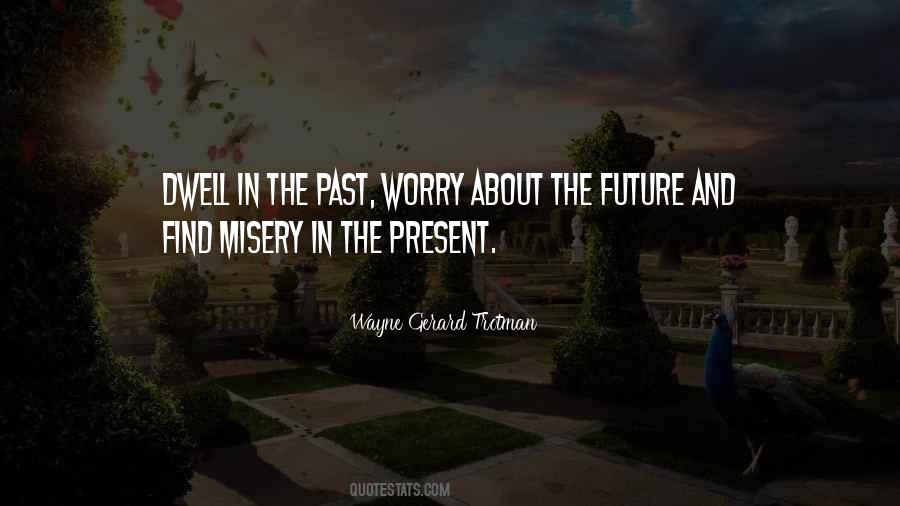 Dwell In The Past Quotes #1527487