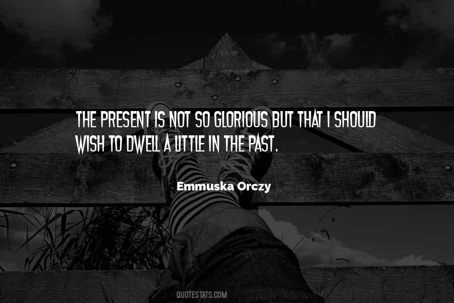 Dwell In The Past Quotes #1658687