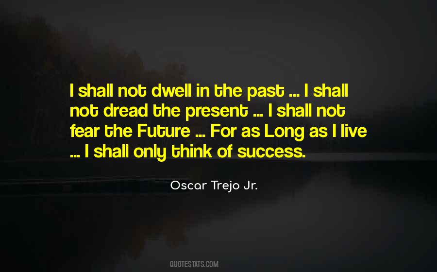 Dwell In The Past Quotes #606916