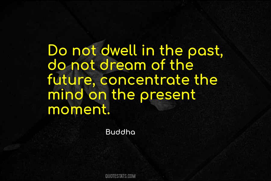 Dwell In The Past Quotes #718224