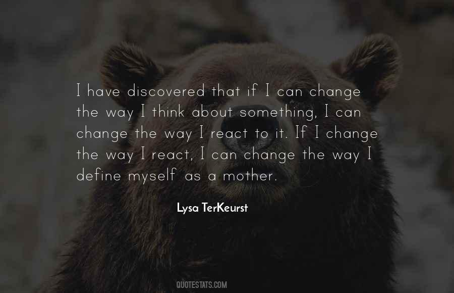 Quotes About I Can't Change Myself #1021092