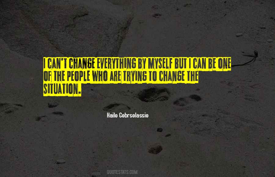 Quotes About I Can't Change Myself #1036171