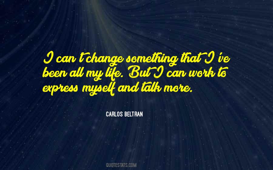 Quotes About I Can't Change Myself #1234955