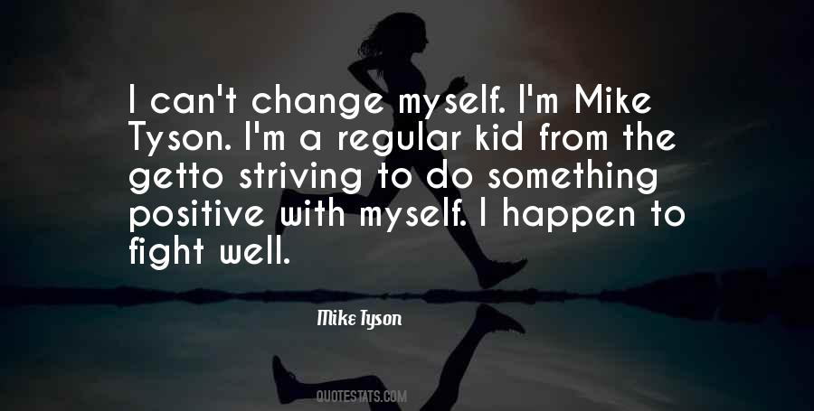 Quotes About I Can't Change Myself #310358