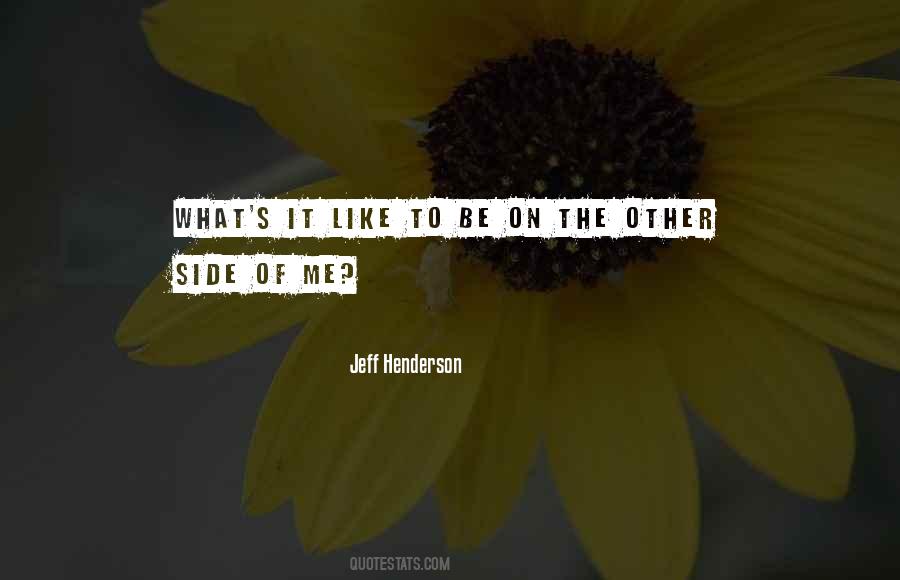 Quotes About The Other Side Of Me #1235476