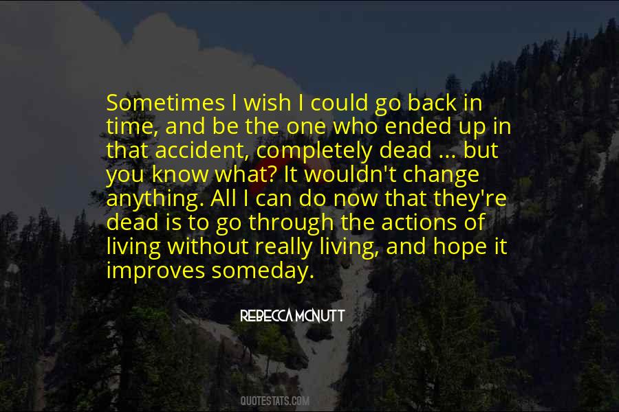 Quotes About I Wish I Could Go Back In Time #459396