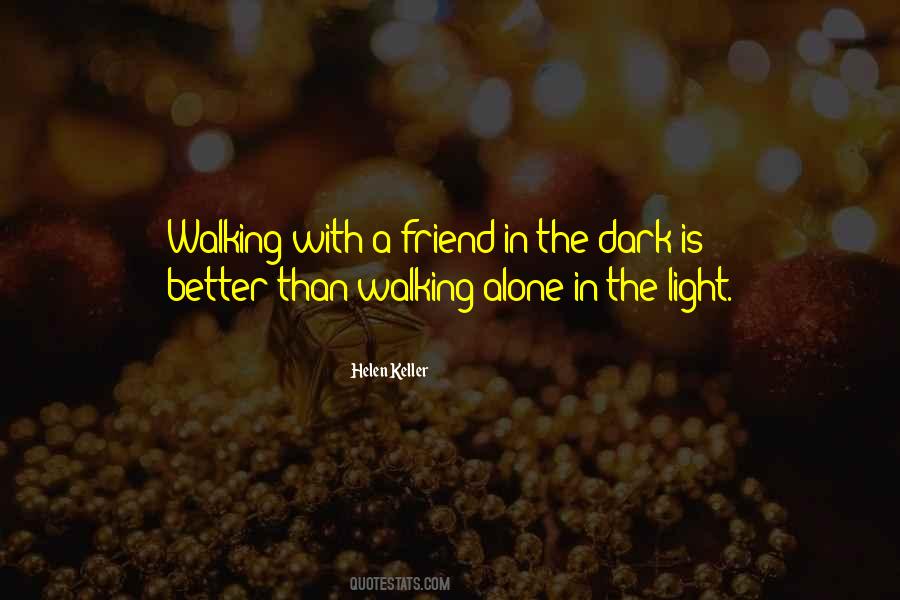 Quotes About Walking In The Dark #1326903
