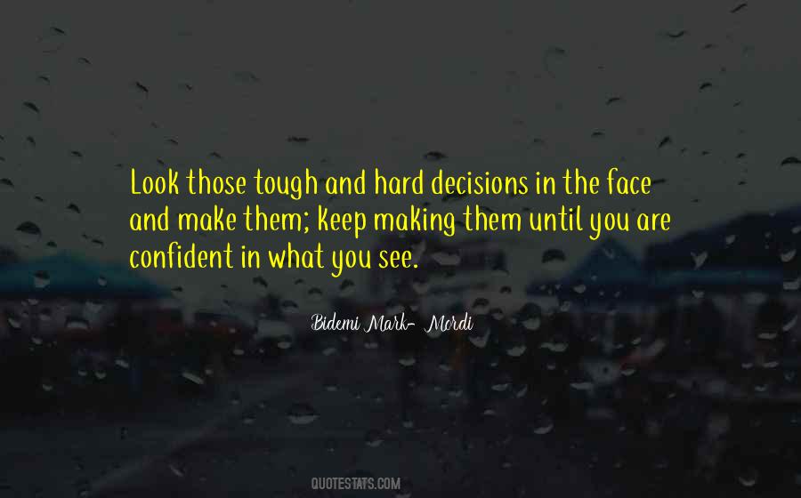 Quotes About Hard Decisions #1001288