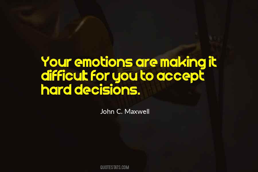 Quotes About Hard Decisions #550852