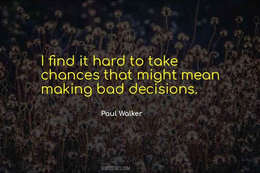 Quotes About Hard Decisions #795656