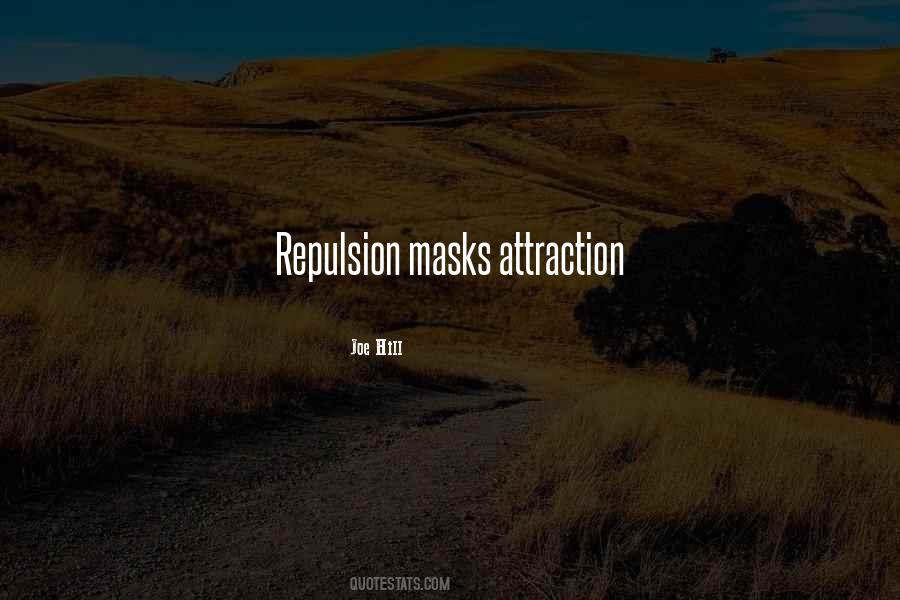 Quotes About Repulsion #87537