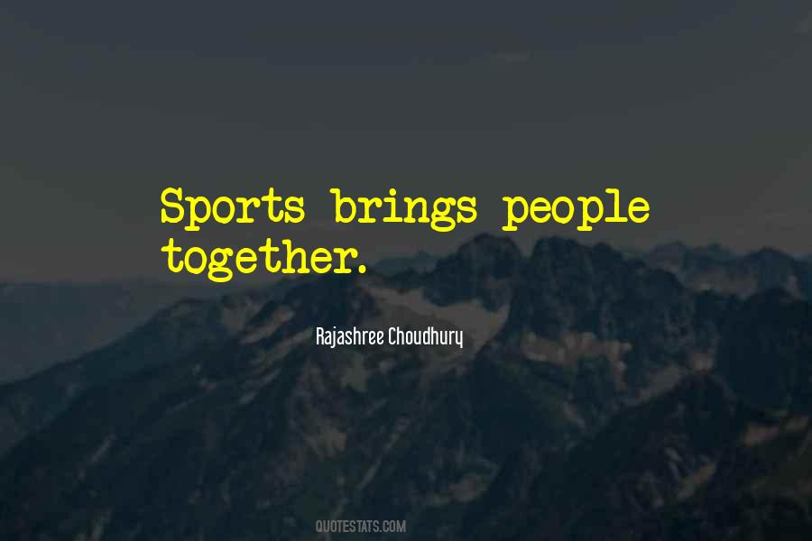 Brings People Together Quotes #507241