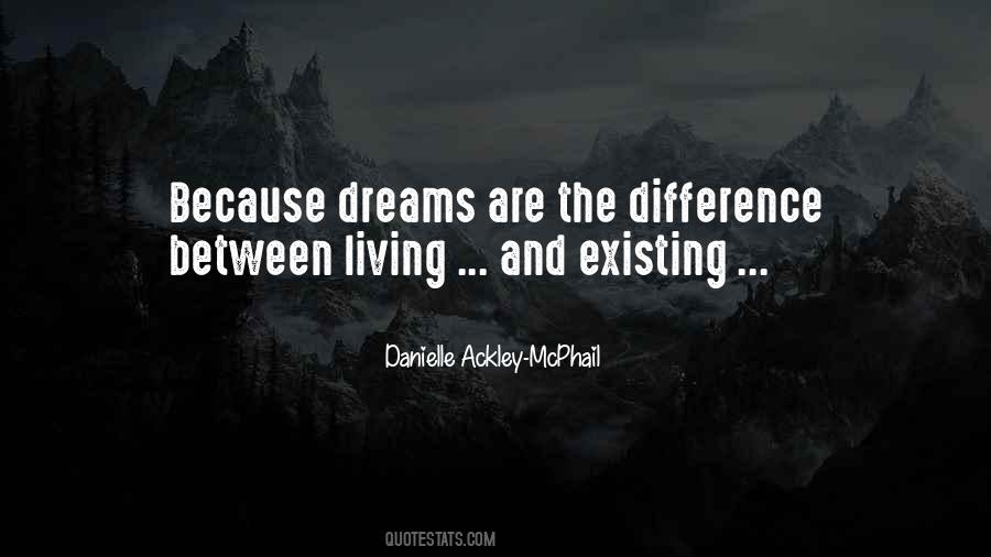 Quotes About Existing Not Living #1176777
