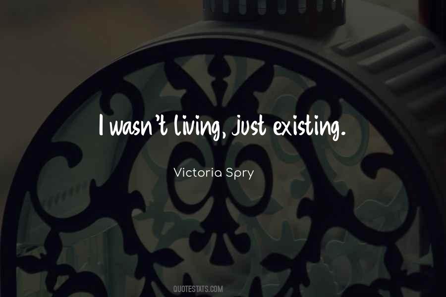 Quotes About Existing Not Living #1438881