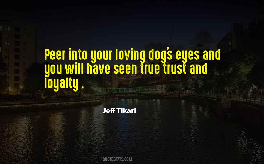 Quotes About A Dog's Loyalty #1182732