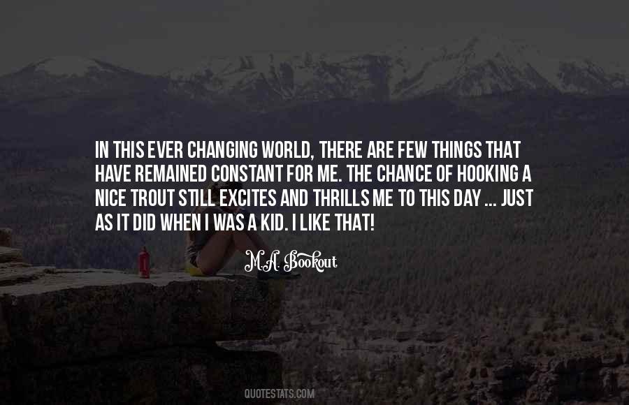 Quotes About The Ever Changing World #621697