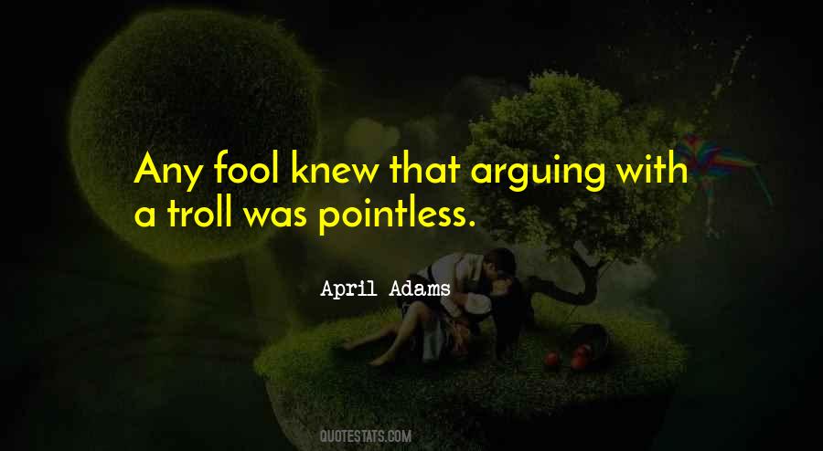 Quotes About Arguing With A Fool #1506211