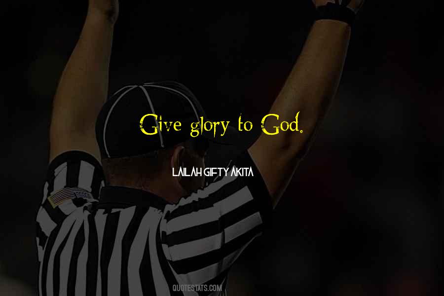 Quotes About Glory To God #675386